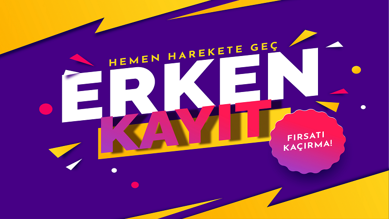 2025 - 2026 Erken Kayıt Avantajını Kaçırmayın